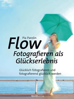 Abbildung von Parolin | Flow - Fotografieren als Glückserlebnis | 1. Auflage | 2020 | beck-shop.de