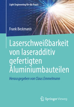 Abbildung von Beckmann | Laserschweißbarkeit von laseradditiv gefertigten Aluminiumbauteilen | 1. Auflage | 2024 | beck-shop.de