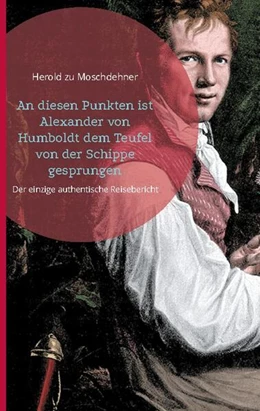 Abbildung von Zu Moschdehner | An diesen Punkten ist Alexander von Humboldt dem Teufel von der Schippe gesprungen | 1. Auflage | 2024 | beck-shop.de