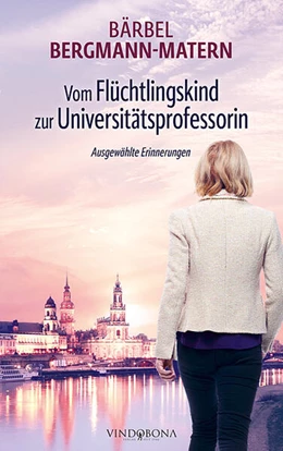 Abbildung von Bärbel Bergmann-Matern | Vom Flüchtlingskind zur Universitätsprofessorin | 1. Auflage | 2024 | beck-shop.de