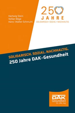 Abbildung von Stein / Böge | Solidarisch. Sozial. Nachhaltig. 250 Jahre DAK-Gesundheit | 1. Auflage | 2024 | beck-shop.de