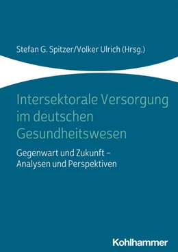 Abbildung von Spitzer / Ulrich | Intersektorale Versorgung im deutschen Gesundheitswesen | 1. Auflage | 2020 | beck-shop.de