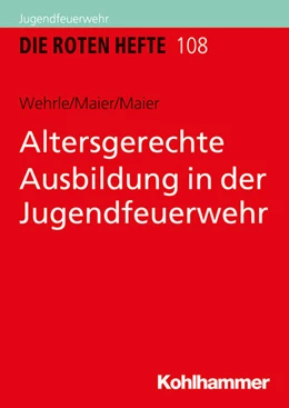 Abbildung von Wehrle / Maier | Altersgerechte Ausbildung in der Jugendfeuerwehr | 1. Auflage | 2020 | beck-shop.de