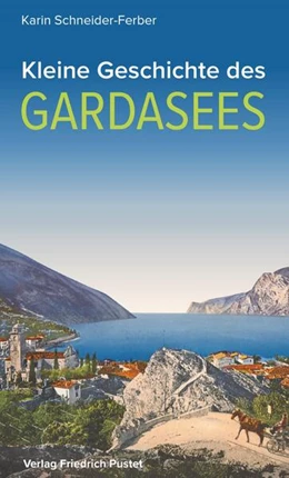Abbildung von Schneider-Ferber | Kleine Geschichte des Gardasees | 1. Auflage | 2021 | beck-shop.de