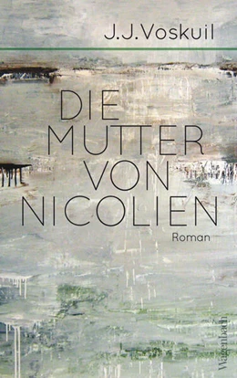 Abbildung von Voskuil | Die Mutter von Nicolien | 1. Auflage | 2021 | beck-shop.de