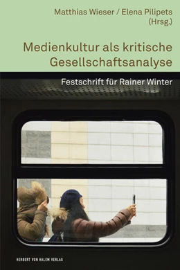 Abbildung von Wieser / Pilipets | Medienkultur als kritische Gesellschaftsanalyse | 1. Auflage | 2021 | beck-shop.de