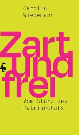 Abbildung von Wiedemann | Zart und frei | 1. Auflage | 2021 | beck-shop.de