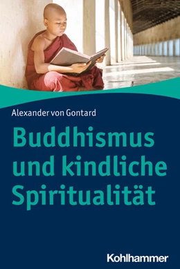 Abbildung von Gontard | Buddhismus und kindliche Spiritualität | 1. Auflage | 2021 | beck-shop.de