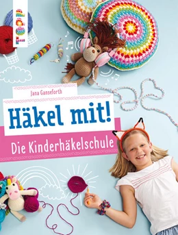Abbildung von Ganseforth | Häkel mit! Die Kinderhäkelschule | 1. Auflage | 2021 | beck-shop.de