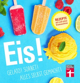 Abbildung von Sander | Eis! Gelato! Sorbet! Alles selbst gemacht! | 1. Auflage | 2021 | beck-shop.de