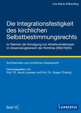 Abbildung von Völkerding / Thüsing | Die Integrationsfestigkeit des kirchlichen Selbstbestimmungsrechts im Rahmen der Kündigung von Arbeitsverhältnissen im Anwendungsbereich der Richtlinie 2000/78/EG | 1. Auflage | 2021 | beck-shop.de