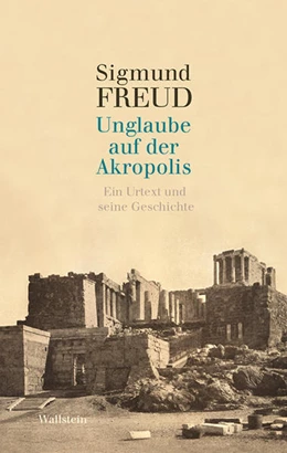 Abbildung von Freud / Métraux | Unglaube auf der Akropolis | 1. Auflage | 2021 | beck-shop.de