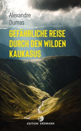 Abbildung von Dumas | Gefährliche Reise durch den wilden Kaukasus | 1. Auflage | 2020 | beck-shop.de