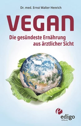 Abbildung von Henrich | Vegan. Die gesündeste Ernährung aus ärztlicher Sicht. Gesund ernähren bei Diabetes, Bluthochdruck, Osteoporose - Demenz und Krebs vorbeugen. | 1. Auflage | 2021 | beck-shop.de