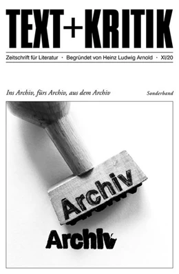 Abbildung von Töteberg / Vasa | TEXT + KRITIK Sonderband - Ins Archiv, fürs Archiv, aus dem Archiv | 1. Auflage | 2021 | beck-shop.de