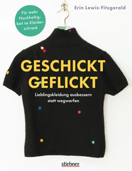 Abbildung von Lewis-Fitzgerald | Geschickt geflickt. Lieblingskleidung ausbessern statt wegwerfen. | 1. Auflage | 2021 | beck-shop.de