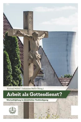 Abbildung von Müller / Rehm | Arbeit als Gottesdienst? | 1. Auflage | 2021 | beck-shop.de