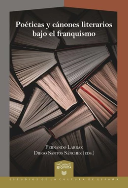 Abbildung von Larraz / Sánchez | Poéticas y cánones literarios bajo el franquismo | 1. Auflage | 2021 | beck-shop.de