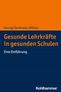 Abbildung von Herzog / Sandmeier | Gesunde Lehrkräfte in gesunden Schulen | 1. Auflage | 2021 | beck-shop.de