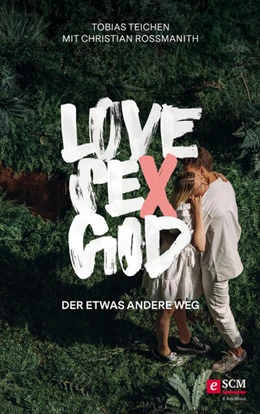 Abbildung von Teichen / Rossmanith | Love, Sex, God | 1. Auflage | 2021 | beck-shop.de