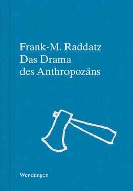 Abbildung von Raddatz | Das Drama des Anthropozäns | 1. Auflage | 2021 | beck-shop.de