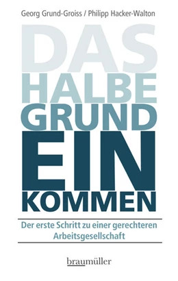 Abbildung von Grund-Groiss / Hacker-Walton | Das halbe Grundeinkommen | 1. Auflage | 2021 | beck-shop.de