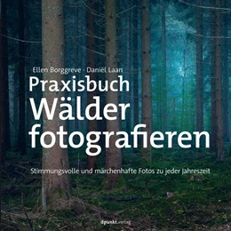 Abbildung von Borggreve / Laan | Praxisbuch Wälder fotografieren | 1. Auflage | 2021 | beck-shop.de