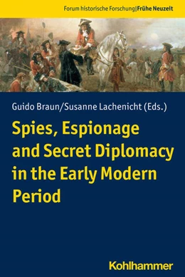 Abbildung von Braun / Lachenicht | Spies, Espionage and Secret Diplomacy in the Early Modern Period | 1. Auflage | 2021 | beck-shop.de