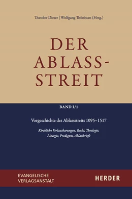 Abbildung von Dieter / Thönissen | Der Ablassstreit. Dokumente, Ökumenische Kommentierungen, Beiträge / Der Ablassstreit. Dokumente, Ökumenische Kommentierungen, Beiträge. Abteilung I: Dokumente zum Ablassstreit | 1. Auflage | 2021 | beck-shop.de
