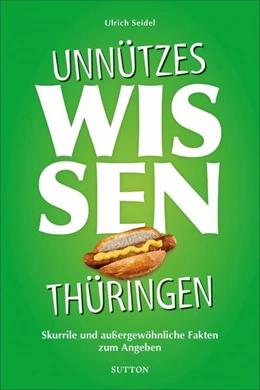 Abbildung von Seidel | Unnützes Wissen Thüringen. | 1. Auflage | 2020 | beck-shop.de