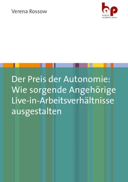 Abbildung von Rossow | Der Preis der Autonomie: Wie sorgende Angehörige Live-in-Arbeitsverhältnisse ausgestalten | 1. Auflage | 2021 | beck-shop.de