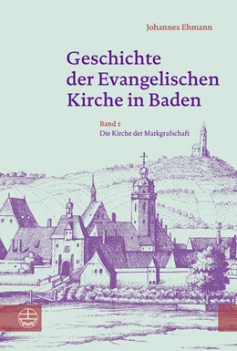 Abbildung von Ehmann | Geschichte der Evangelischen Kirche in Baden | 1. Auflage | 2021 | beck-shop.de