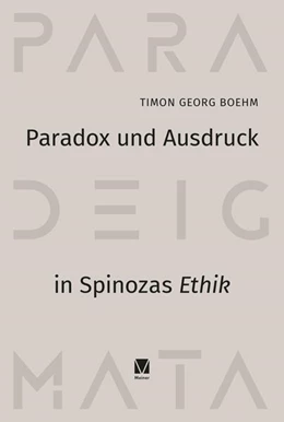Abbildung von Boehm | Paradox und Ausdruck in Spinozas »Ethik« | 1. Auflage | 2021 | beck-shop.de