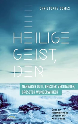 Abbildung von Domes | Heilige Geist, der: nahbarer Gott, engster Vertrauter, größter Wunderwirker | 1. Auflage | 2021 | beck-shop.de