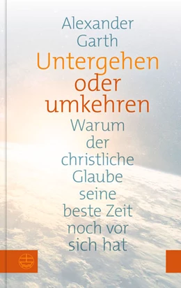 Abbildung von Garth | Untergehen oder Umkehren | 1. Auflage | 2021 | beck-shop.de