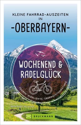Abbildung von Irlinger | Wochenend und Radelglück - Kleine Fahrrad-Auszeiten in Oberbayern | 1. Auflage | 2021 | beck-shop.de