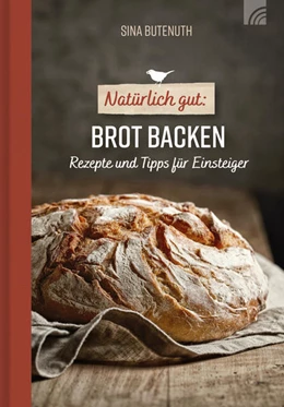 Abbildung von Butenuth | Natürlich gut: Brot backen | 1. Auflage | 2021 | beck-shop.de