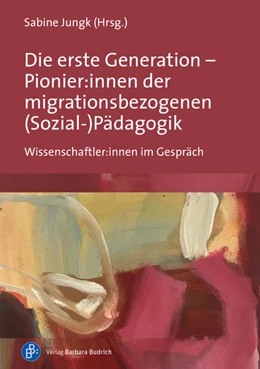 Abbildung von Jungk | Die erste Generation - Pionier:innen der migrationsbezogenen (Sozial-)Pädagogik | 1. Auflage | 2021 | beck-shop.de