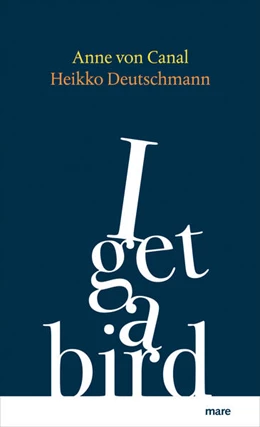 Abbildung von Canal / Deutschmann | I get a bird | 1. Auflage | 2021 | beck-shop.de
