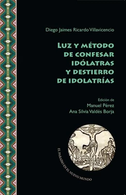 Abbildung von Villavicencio / Pérez | Luz y método de confesar idólatras y destierro de idolatrías | 1. Auflage | 2021 | beck-shop.de
