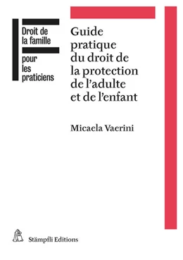 Abbildung von Vaerini | Guide pratique du droit de la protection de l'adulte et de l'enfant | 2. Auflage | 2021 | beck-shop.de