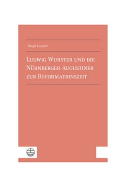 Abbildung von Luscher | Ludwig Wurster und die Nu¿rnberger Augustiner zur Reformationszeit | 1. Auflage | 2024 | beck-shop.de
