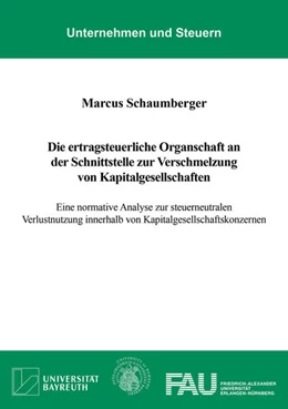 Abbildung von Schaumberger | Die ertragsteuerliche Organschaft an der Schnittstelle zur Verschmelzung von Kapitalgesellschaften | 1. Auflage | 2024 | beck-shop.de