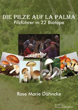 Abbildung von Dähncke | La Palma. Die Pilze - Pilzführer durch 22 Biotope. | 1. Auflage | 2024 | beck-shop.de