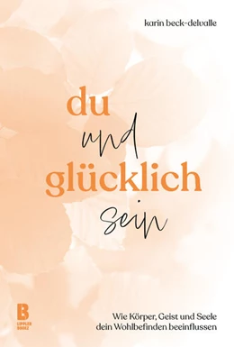 Abbildung von Beck-Delvalle | Du und glücklich sein | 1. Auflage | 2024 | beck-shop.de