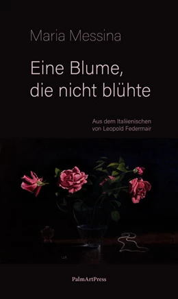 Abbildung von Messina | Eine Blume, die nicht blühte | 1. Auflage | 2024 | beck-shop.de