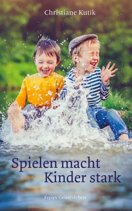 Abbildung von Kutik | Spielen macht Kinder stark | 1. Auflage | 2021 | beck-shop.de
