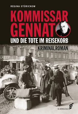 Abbildung von Stürickow | Kommissar Gennat und die Tote im Reisekorb | 1. Auflage | 2021 | beck-shop.de