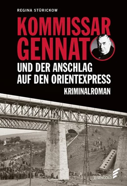 Abbildung von Stürickow | Kommissar Gennat und der Anschlag auf den Orientexpress | 1. Auflage | 2021 | beck-shop.de