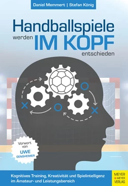 Abbildung von Memmert / König | Handballspiele werden im Kopf entschieden | 1. Auflage | 2021 | beck-shop.de